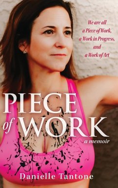 Piece of Work, a memoir - Tantone, Danielle