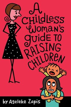 A Childless Woman's Guide To Raising Children - Zapis, Ageleke