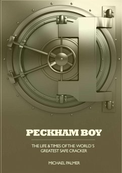 PECKHAM BOY the life & times of the world's greatest safe cracker - Palmer, Michael