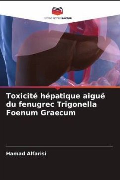 Toxicité hépatique aiguë du fenugrec Trigonella Foenum Graecum - Alfarisi, Hamad