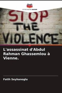 L'assassinat d'Abdul Rahman Ghassemlou à Vienne. - Seyhanoglu, Fatih