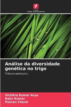 Análise da diversidade genética no trigo - Kumar Arya, Vichitra;Kumar, Rajiv;Chand, Pooran