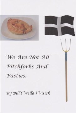 We Are Not All Pitchforks And Pasties - Visick, Bill