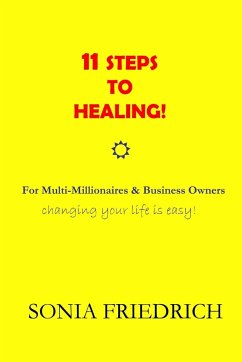 11 Steps to Healing - for Multi-Millionaires and Business Owners - Friedrich, Sonia