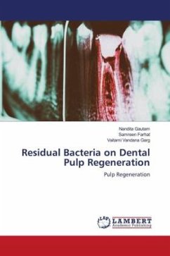 Residual Bacteria on Dental Pulp Regeneration - Gautam, Nandita;Farhat, Samreen;Garg, Vaitarni Vandana