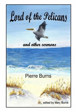 Lord of the Pelicans and Other Sermons - Burns, Pierre