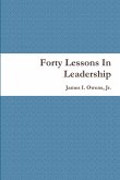 Forty Lessons In Leadership