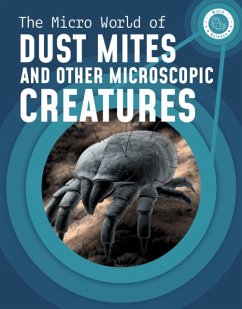 The Micro World of Dust Mites and Other Microscopic Creatures - Mayer, Melissa