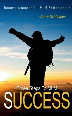 The Three Steps to MLM Success - Schlosser, Anne