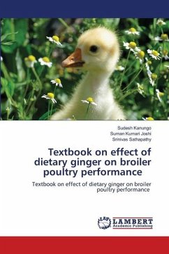 Textbook on effect of dietary ginger on broiler poultry performance - Kanungo, Sudesh;Joshi, Suman Kumari;Sathapathy, Srinivas