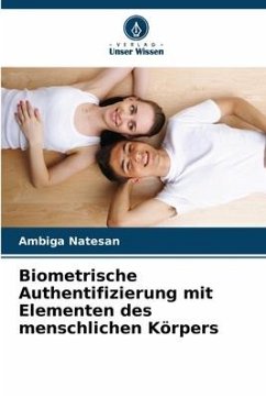 Biometrische Authentifizierung mit Elementen des menschlichen Körpers - Natesan, Ambiga