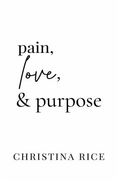 Pain, Love, and Purpose - Rice, Christina