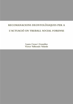 RECOMANACIONS DEONTOLÒGIQUES PER A L'ACTUACIÓ EN TREBALL SOCIAL FORENSE - Crous I Gonzàlez, Laura; Valhondo Velarde, Víctor