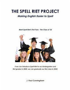 The Spell Riet Project - Making English Easier to Spell - Cunningham, J. Paul