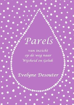 Parels van Inzicht op de weg naar Wijsheid en Geluk - Desouter, Evelyne