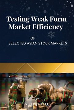 Testing Weak Form Market Efficiency of Selected Asian Stock Markets - Patel, Nikunj