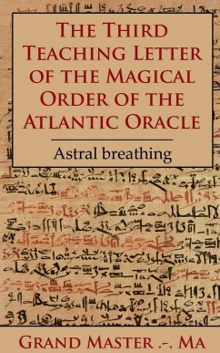 The Third Teaching Letter of the Magical Order of the Atlantic Oracle - Master, Grand
