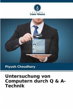 Untersuchung von Computern durch Q & A-Technik - Choudhary, Piyush