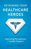 Retaining Your Healthcare Heroes