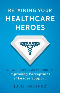 Retaining Your Healthcare Heroes - Kovencz, Julie