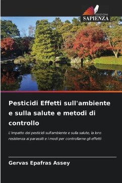 Pesticidi Effetti sull'ambiente e sulla salute e metodi di controllo - Assey, Gervas Epafras
