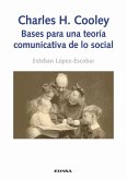 Charles H. Cooley: bases para una teoría comunicativa de lo social Charles H. Cooley: bases para una teoría comunicativa de lo social
