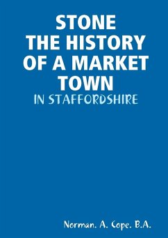 STONE - THE HISTORY OF A MARKET TOWN - Cope. B. A., Norman A.