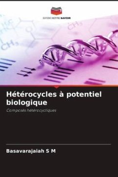 Hétérocycles à potentiel biologique - S M, Basavarajaiah