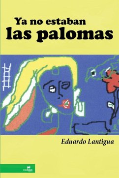 Ya no estaban las palomas - Lantigua, Eduardo