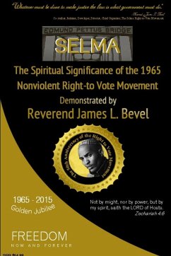 SELMA, The Spiritual Significance of the Right-to-Vote Movement, Demonstrated by Reverend James L. Bevel - Bevel, Helen L.
