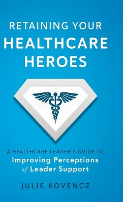 Retaining Your Healthcare Heroes - Kovencz, Julie