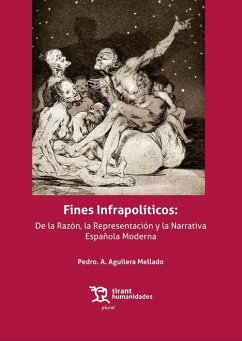 Fines Infrapolíticos: De la Razón, la Representación y la Narrativa Española Moderna
