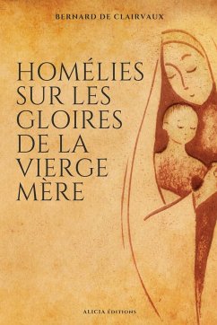 Homélies sur les gloires de la Vierge mère - Clairvaux, Bernard De