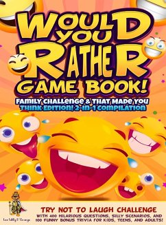 Would You Rather Game Book! Family Challenge & That Made You Think Edition! - D'Orange, Leo Willy