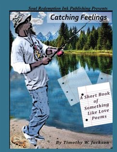 Catching Feelings (A Short Book of Something Like Love Poems) - Jackson, Timothy