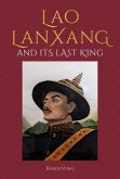 Lao LanXang and Its Last King Lao LanXang and Its Last King