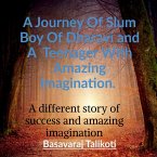 A Journey Of Slum Boy Of Dharavi and A Teenager With Amazing Imagination.