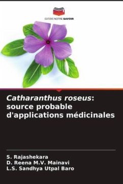 Catharanthus roseus: source probable d'applications médicinales - Rajashekara, S.;M.V. Mainavi, D. Reena;Utpal Baro, L.S. Sandhya
