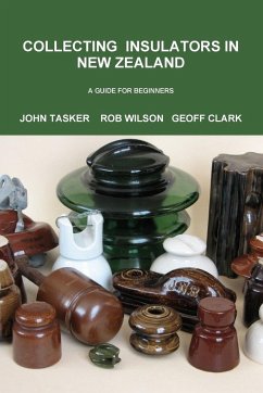 Collecting Insulators in New Zealand - Tasker, John; Clark, Geoff; Wilson, Rob