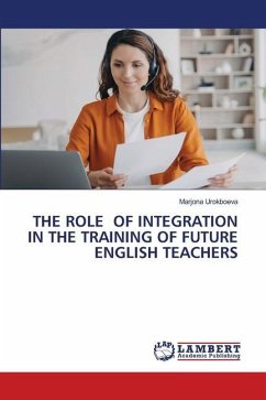 THE ROLE OF INTEGRATION IN THE TRAINING OF FUTURE ENGLISH TEACHERS - Urokboeva, Marjona