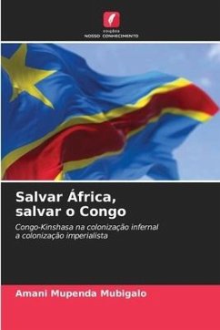 Salvar África, salvar o Congo - Mubigalo, Amani Mupenda