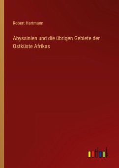 Abyssinien und die übrigen Gebiete der Ostküste Afrikas