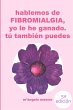 HABLEMOS DE FIBROMIALGIA, Yo la he... - Bild 1