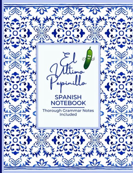 El Último Pepinillo Spanish Grammar Notebook El Último Pepinillo Spanish Grammar Notebook
