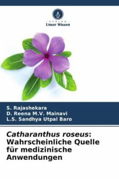 Catharanthus roseus: Wahrscheinliche Quelle für medizinische Anwendungen - Rajashekara, S.;M.V. Mainavi, D. Reena;Utpal Baro, L.S. Sandhya