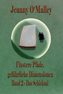 Finstere Pfade, gefährliche Dimensionen -Band 2 Das Schicksal (eBook, ePUB) - O'Malley, Jeanny