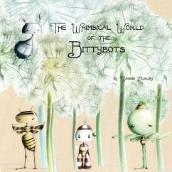 The Whimsical World of the Bittybots - Hurley, Maggie