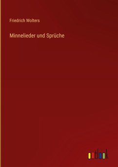 Minnelieder und Sprüche - Wolters, Friedrich