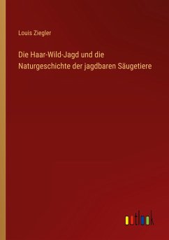 Die Haar-Wild-Jagd und die Naturgeschichte der jagdbaren Säugetiere
