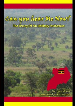 Can you hear Me now? The Story Of An Unlikely Invitation - Moran, Jake